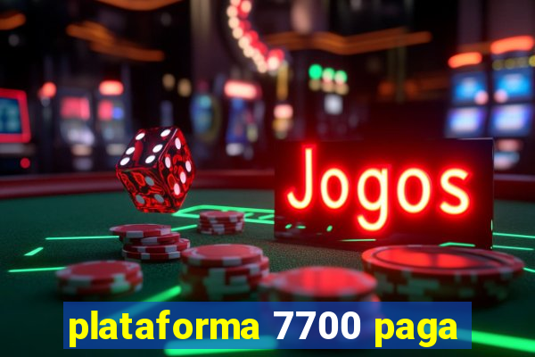 plataforma 7700 paga